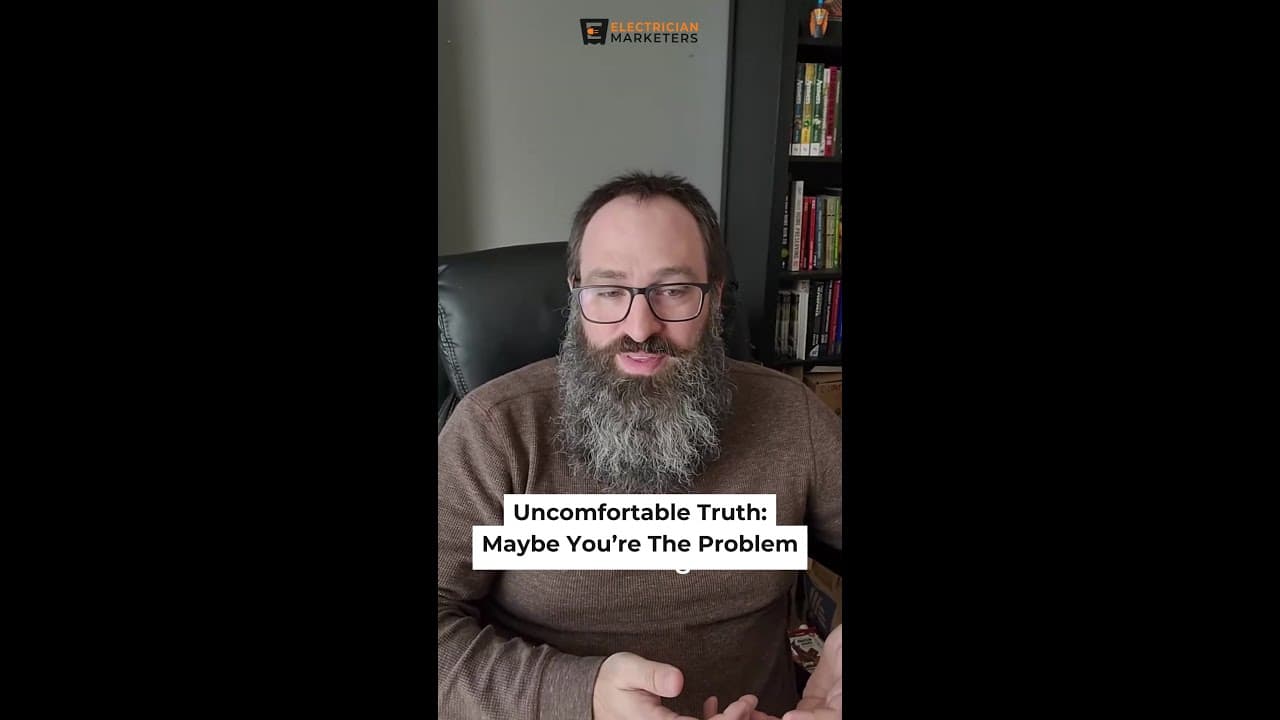 Uncomfortable Truth: Maybe You’re The Problem